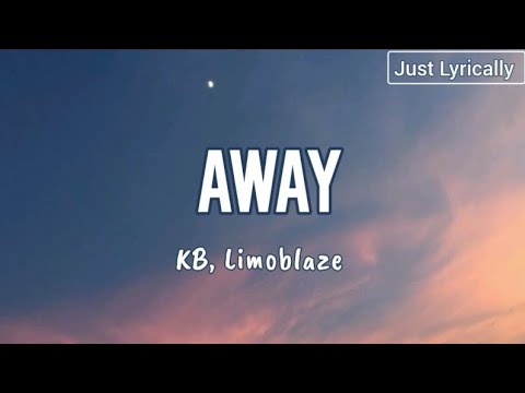 KB, Limoblaze - Away (Lyrics) || Just Lyrically