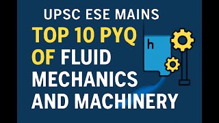 UPSC ESE Mains (Conventional) PYQ| Fluid Mechanics And Machinery | Top 10 PYQ