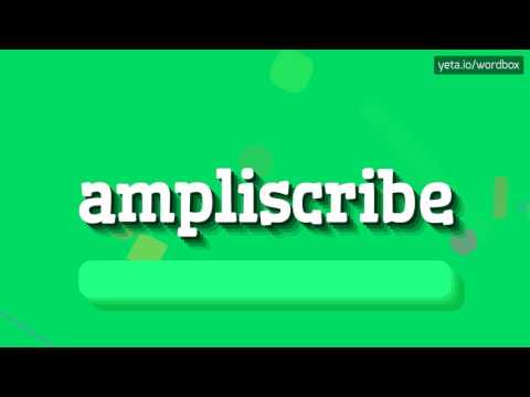 HOW TO SAY AMPLISCRIBE? #ampliscribe
