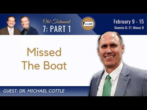 Genesis 6–11; Moses 8 Part 1 • Dr. Michael Cottle • Feb. 9-15 • Come, Follow Me