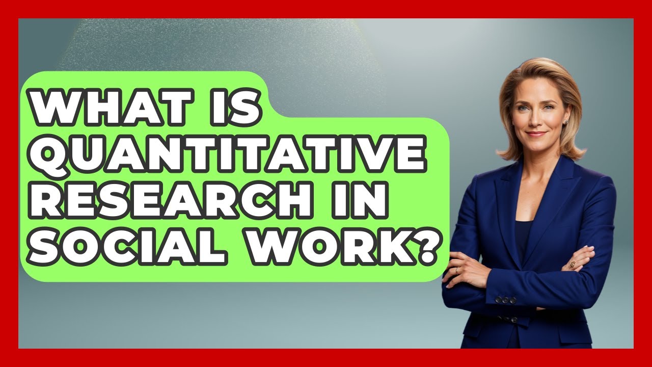 What Is Quantitative Research In Social Work? - Child Welfare Network