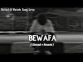 Bewafa ( Slowed + Reverb ) | Pavvan & Manav ft. PAV | Slowed & Reverb Song Lover