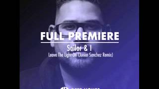 Sailor & I - Leave The Light On (Junior Sanchez Remix)