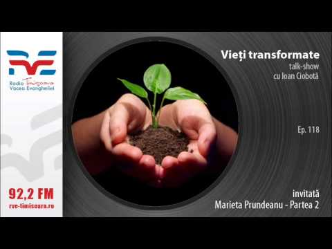 Vieti transformate:Marieta Prundeanu partea 2