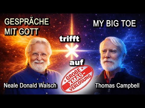 Gespräche mit Gott trifft auf My Big TOE – Neale Donald Walsch & Tom Campbell im Dialog