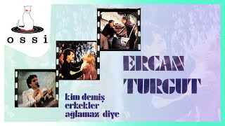 Ercan Turgut / Kim Demiş Erkekler Ağlamaz Diye