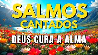 1 HORA DE LOUVORES PARA ENCHER SEU CORAÇÃO DE CONFIANÇA NO CUIDADO DE DEUS | SALMOS CANTADOS