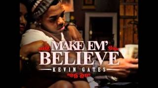 Kevin Gates - Dangerous - Make 'Em Believe