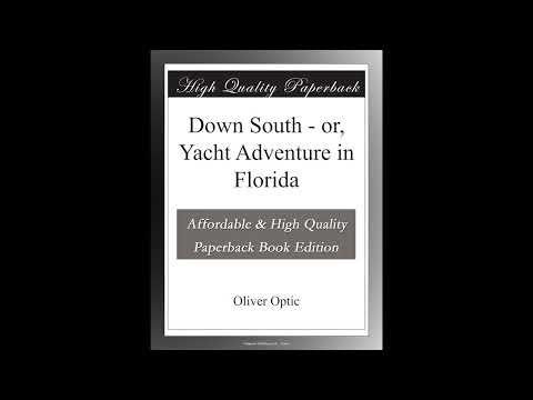 Down South - or, Yacht Adventure in Florida by Oliver Optic — free full audiobook