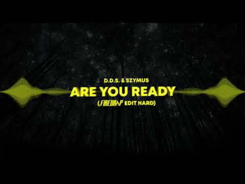 D.D.S & SzymUś - Are You Ready (Firedrop Edit) DEMO