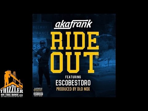 AkaFrank ft. EscoBestDro - Ride Out [Prod. DLo Nox] [Thizzler.com]