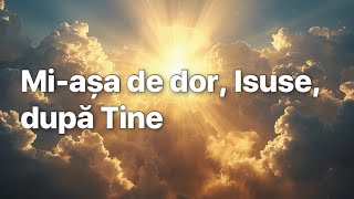 Download lagu Mi-așa de dor, Isuse, după Tine (Cover) mp3