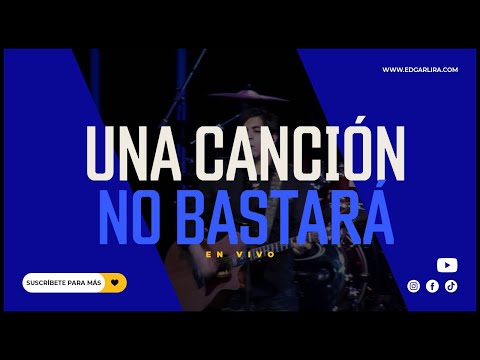 Una Canción No Bastara - Edgar Lira - EN VIVO (HD)