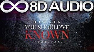 Hopsin - You Should&#39;ve Known ft. Dax 🔊8D AUDIO🔊