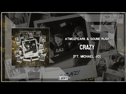 Atmozfears & Sound Rush  - Crazy (Ft. Michael Jo)