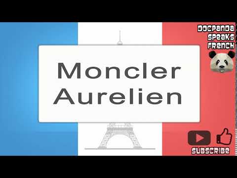 Moncler Aurelien - How To Pronounce - French Native Speaker
