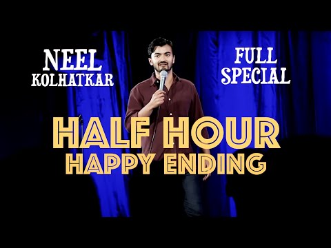 Neel Kolhatkar | HALF HOUR HAPPY ENDING | Full Special