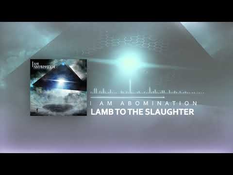 I Am Abomination - Lamb to the Slaughter