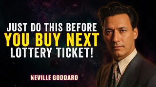 JUST DO THIS BEFORE YOU BUY YOUR NEXT LOTTERY TICKET '' - NEVILLE GODDARD