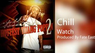 Chill - Watch (Produced By Fate Eastwood) Hottest Thang Poppin 2