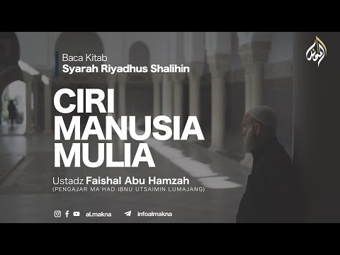 07. CIRI MANUSIA MULIA | Syarah Riyadhus Shalihin | Ustadz Faisal Abu Hamzah
