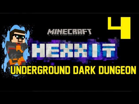 Time for Hexxit Minecraft [04] w/YourGibs - UNDERGROUND DARK DUNGEON