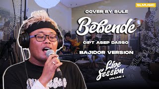 Download lagu BEBENDE - ASEP DARSO || COVER BY SULE (BAJIDOR VERSION) mp3