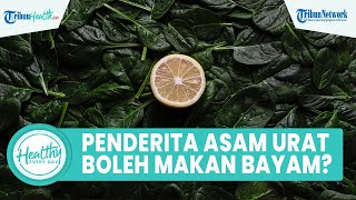 Bolehkah Penderita Asam Urat Konsumsi Sayur Bayam? Begini Jawaban Ahli Gizi R. Radyan Yaminar