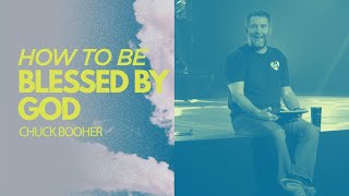 How to be Blessed by God | Chuck Booher