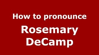 How to pronounce Rosemary Decamp