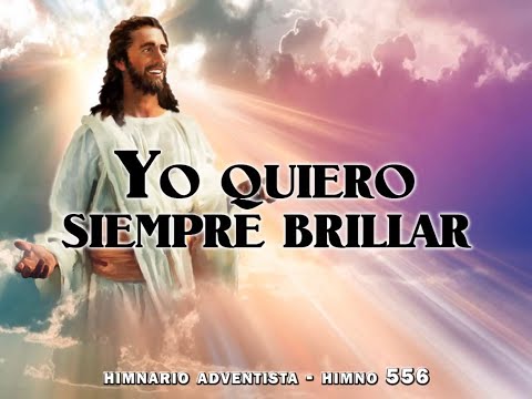 Himno 556   Yo quiero siempre brillar