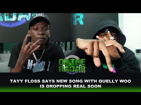 Tayy Floss on Working With Quelly Woo