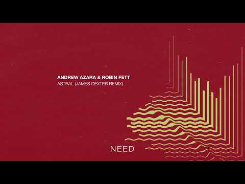 Andrew Azara, Robin Fett - Astral (James Dexter Remix) [NEEDREC026]