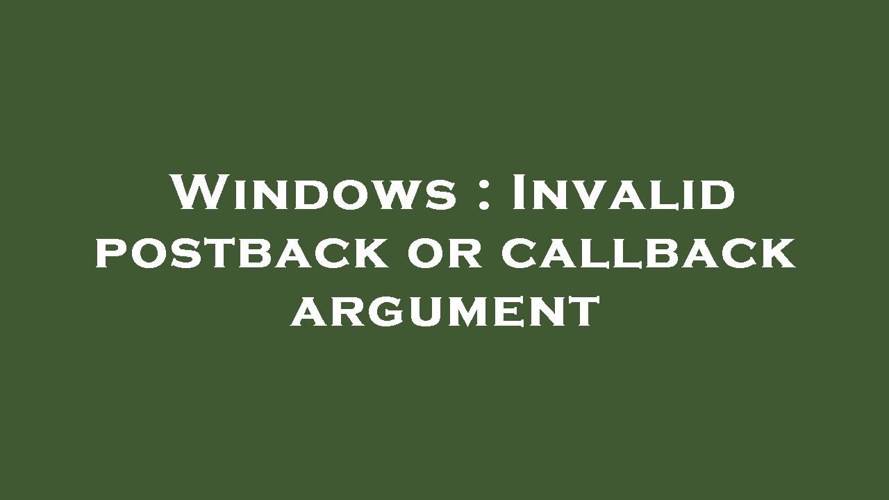 Windows : Invalid postback or callback argument