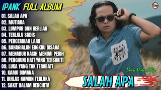 Download lagu Lagu Ipank full album || SALAH APA - MUTIARA - LUMPUR DAN BERLIAN - TERLALU SADIS #trending #viral mp3