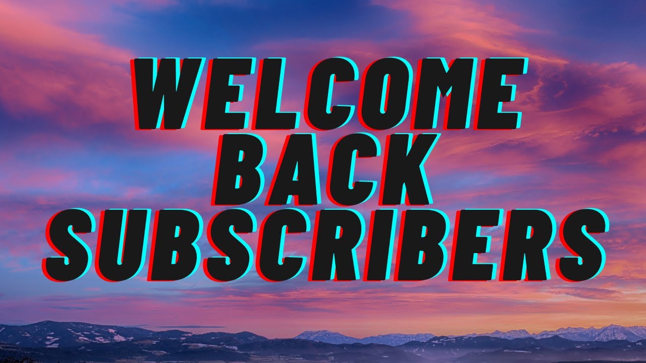 Welcome back subscribers