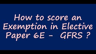 How to score an Exemption in CA FINAL Paper 6E - GFRS | How I scored a 63 in Nov 2020