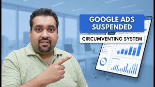 How to Fix Google Ads Circumventing Systems Suspension Case Study