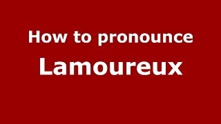 How to pronounce Lamoureux