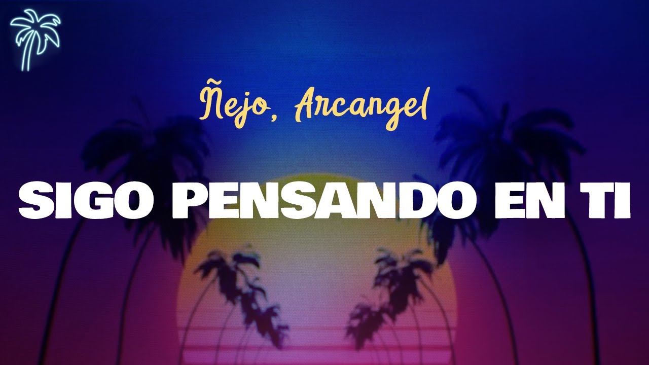 Ñejo, Arcangel - SIGO PENSANDO EN TI (Letra Oficial / Official Lyrics)