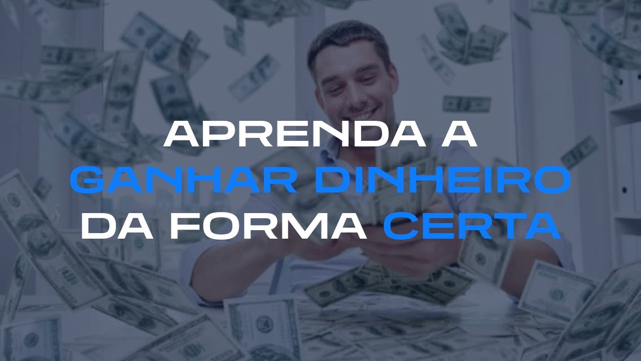 Aprenda a GANHAR DINHEIRO da forma CERTA!