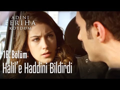 Halil'e haddini bildirdi - Adını Feriha Koydum 16. Bölüm