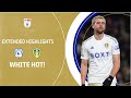 WHITE HOT! | Cardiff City v Leeds United extended highlights