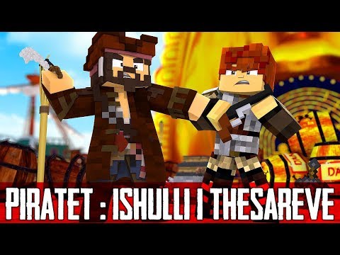 PIRATET - ISHULLI I THESARIT - Minecraft Film Shqip #1!