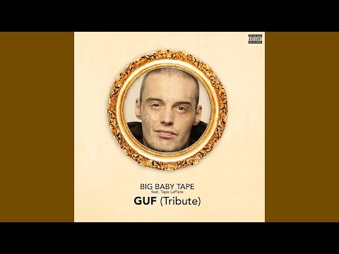 Big Baby Tape feat. Tape LaFlare - GUF (Tribute)