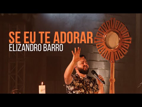 Se Eu Te Adorar - Elizandro Sfreddo