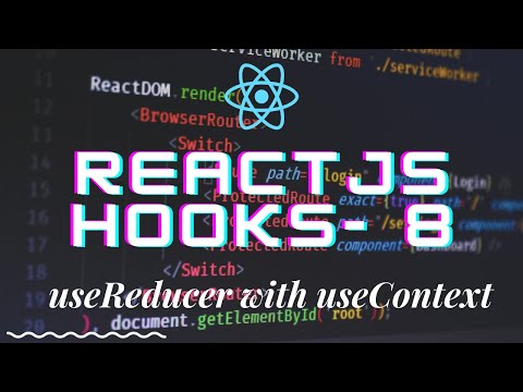 React hooks 8 - using multiple useReducer and useReducer with useContext