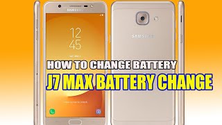 How to change battery of Samsung On Max/J7 Max - YouTube | Samsung J7 Max battery change