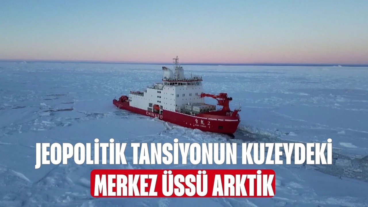 Çin'in Kutup İpek Yolu tekrar gündeme getirdi: Arktik neden önemli?