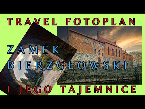 Zamek Bierzgłowski i Jego Tajemnice. Travel Fotoplan. Podróże małe i Duże.